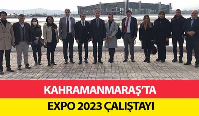 Kahramanmaraş’ta EXPO 2023 çalıştayı