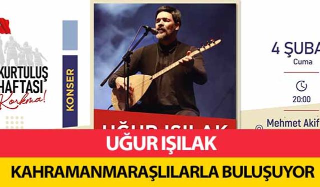 Uğur Işılak Kahramanmaraşlılarla Buluşuyor