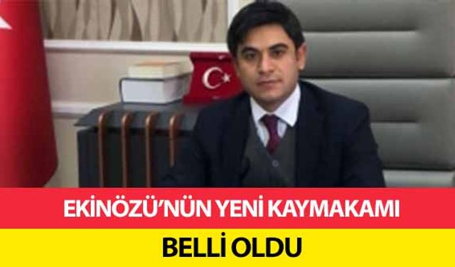 Ekinözü’nün Yeni Kaymakamı Belli Oldu