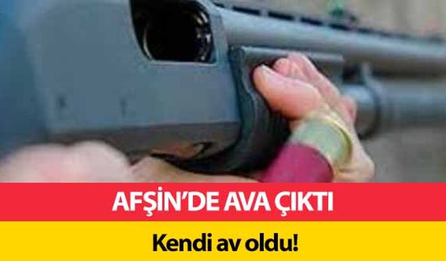 Afşin’de Ava Çıktı Kendi av oldu!