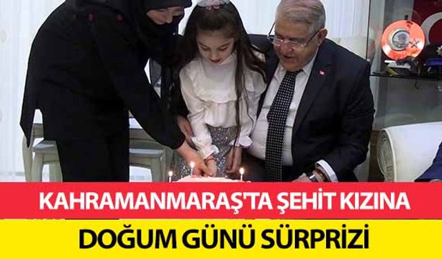 Kahramanmaraş'ta şehit kızına doğum günü sürprizi