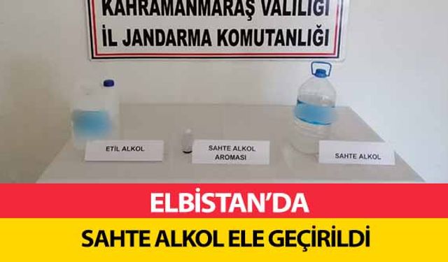 Elbistan’da Sahte Alkol Ele Geçirildi