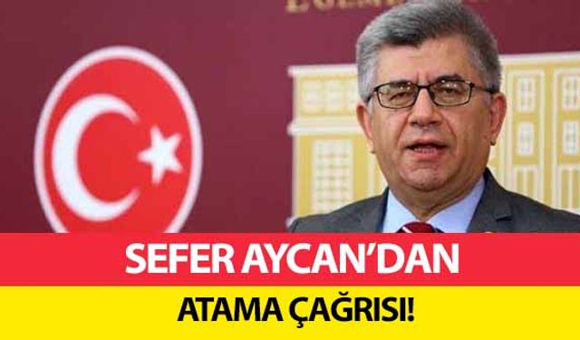 Sefer Aycan’dan atama çağrısı!