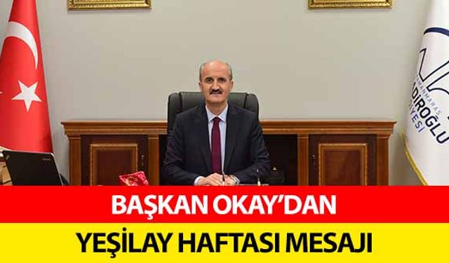 Başkan Okay’dan Yeşilay Haftası Mesajı