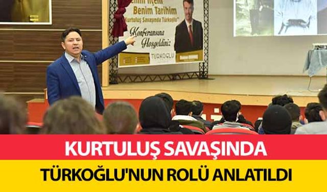 Kurtuluş Savaşında Türkoğlu'nun Rolü Anlatıldı