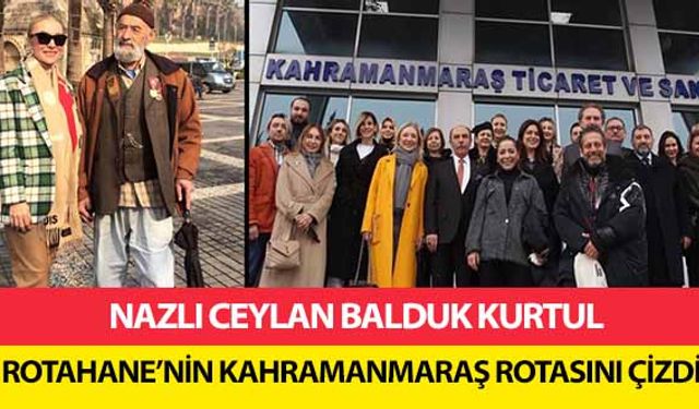 Nazlı Ceylan Balduk Kurtul, Rotahane’nin Kahramanmaraş rotasını çizdi