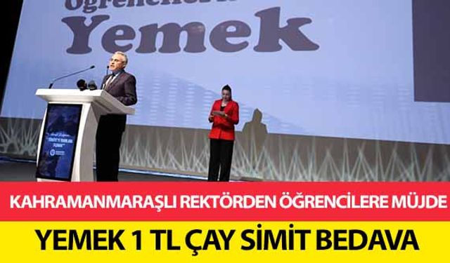 Kahramanmaraşlı rektörden öğrencilere müjde! Yemek 1 TL çay simit bedava