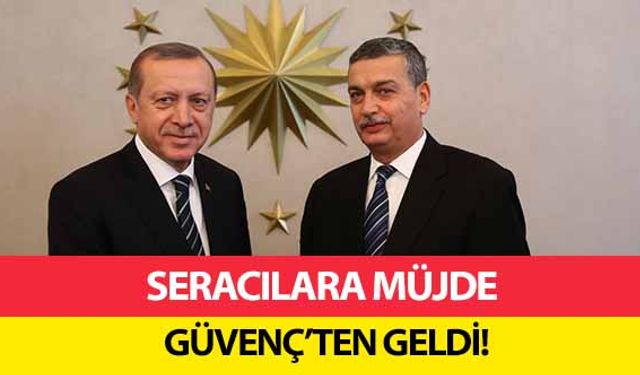 Seracılara müjde Güvenç’ten geldi!