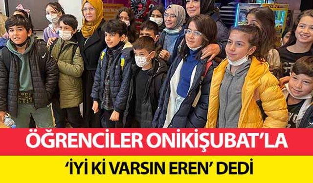 Öğrenciler Onikişubat’la ‘İyi Ki Varsın Eren’ Dedi