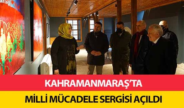 Kahramanmaraş’ta Milli Mücadele Sergisi Açıldı