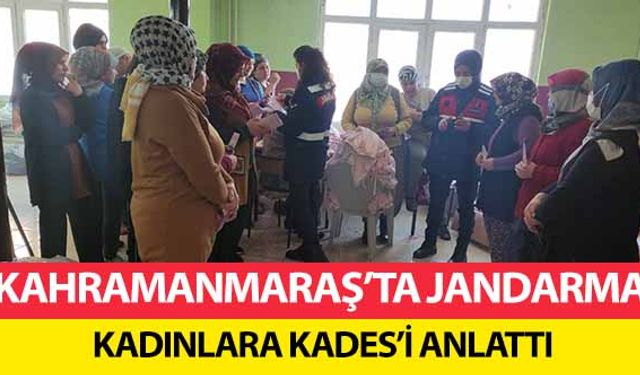 Kahramanmaraş’ta jandarma kadınlara KADES’i anlattı