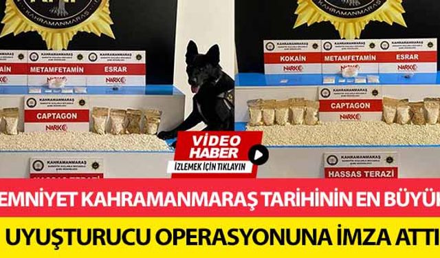 Emniyet, Kahramanmaraş tarihinin en büyük uyuşturucu operasyonuna imza attı