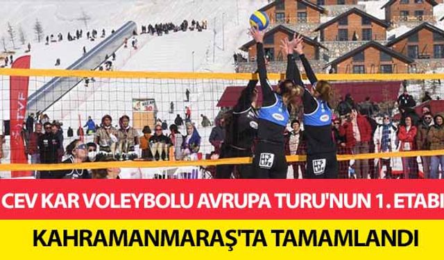 CEV kar voleybolu Avrupa turu'nun 1. Etabı Kahramanmaraş’ta tamamlandı