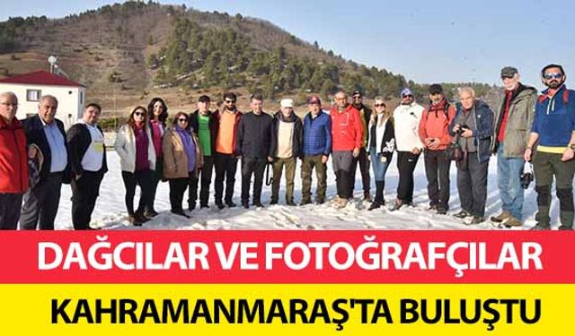 Dağcılar ve fotoğrafçılar Kahramanmaraş'ta buluştu