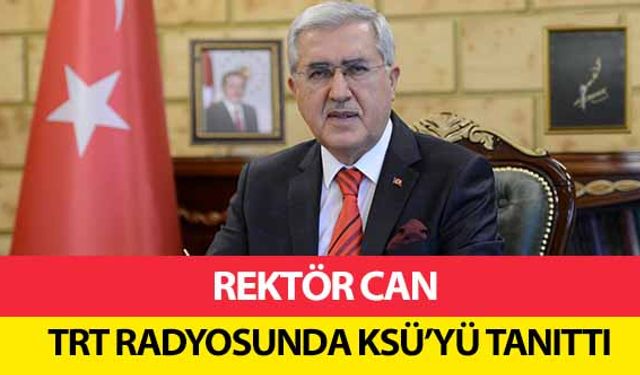 Rektör Can, TRT radyosunda KSÜ’yü tanıttı