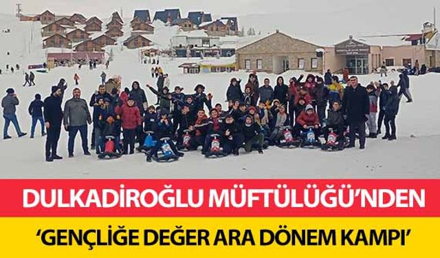 Dulkadiroğlu Müftülüğü’nden ‘Gençliğe değer ara dönem kampı’