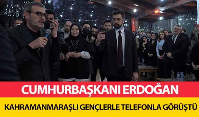 Cumhurbaşkanı Erdoğan, Kahramanmaraşlı Gençlerle Telefonla Görüştü