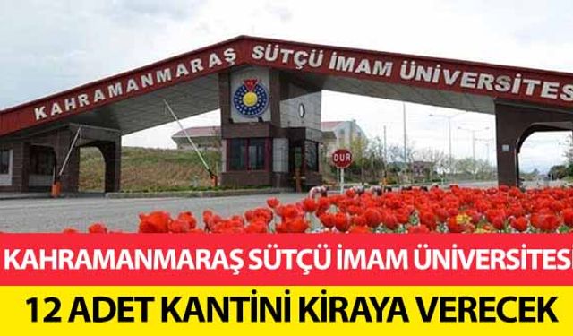 Kahramanmaraş Sütçü İmam Üniversitesi, 12 adet kantini kiraya verecek