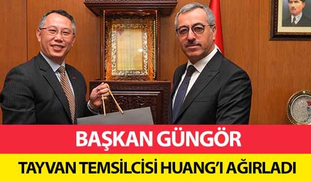 Başkan Güngör, Tayvan temsilcisi Huang’ı ağırladı