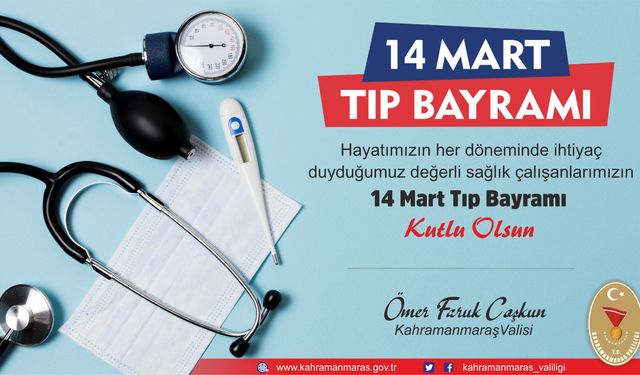 Kahramanmaraş Valisi Coşkun'dan 14 Mart Tıp Bayramı mesajı