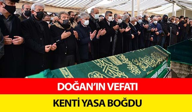 Doğan’ın Vefatı Kenti Yasa Boğdu