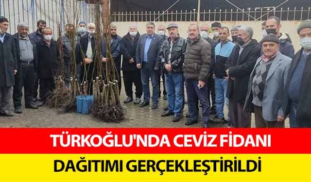 Türkoğlu'nda ceviz fidanı dağıtımı gerçekleştirildi