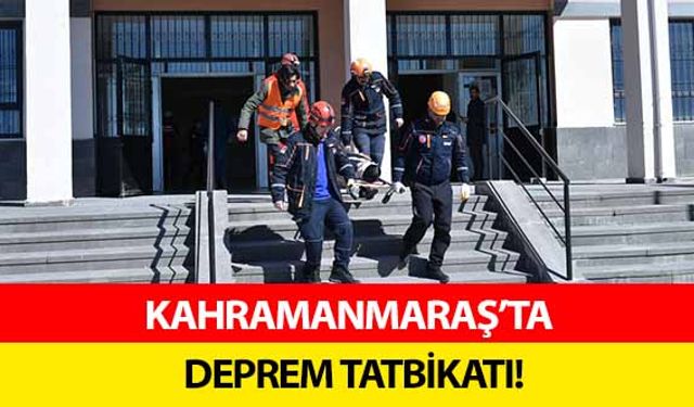 Kahramanmaraş’ta deprem tatbikatı!