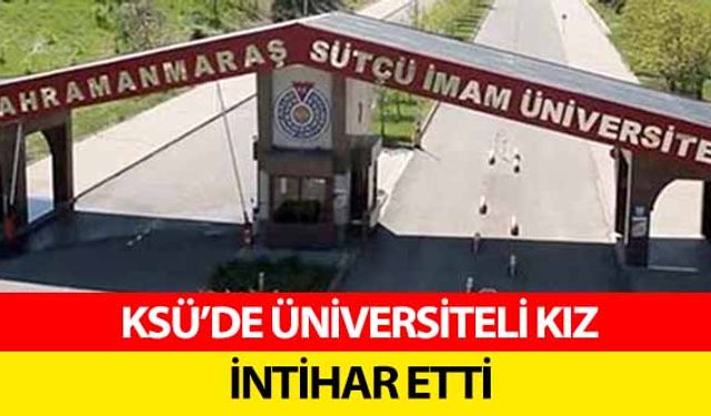 KSÜ’de üniversiteli kız intihar etti