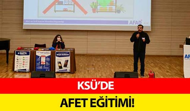 KSÜ’de afet eğitimi!