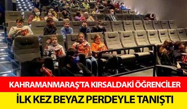 Kahramanmaraş'ta kırsaldaki öğrenciler ilk kez beyaz perdeyle tanıştı