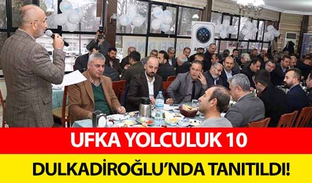 Ufka yolculuk 10 Dulkadiroğlu’nda tanıtıldı!