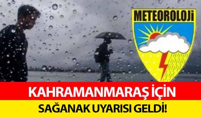 Kahramanmaraş için sağanak uyarısı geldi!