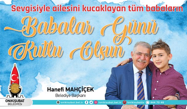 Başkan Mahçiçek; Babalar, evlatlarının ilk kahramanıdır