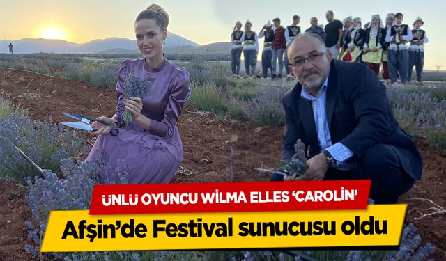 Ünlü Oyuncu Wilma Elles Afşin’de Festival sunucusu oldu