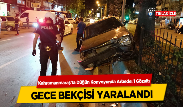 Düğün Konvoyunda Arbede, Gece Bekçisi Yaralandı