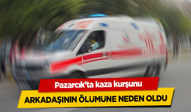 Pazarcık'ta kaza kurşunu arkadaşını öldürdü