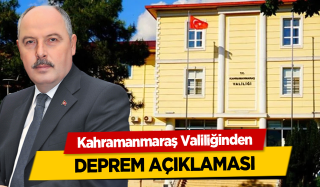 Kahramanmaraş Valiliğinden deprem açıklaması