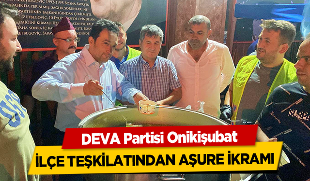 DEVA Partisi Onikişubat İlçe Teşkilatından aşure ikramı