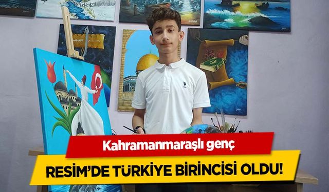 Kahramanmaraşlı genç Resim’de Türkiye Birincisi Oldu!