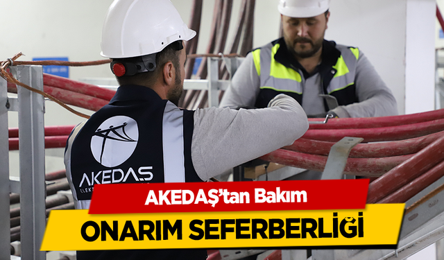 AKEDAŞ’tan Bakım Onarım Seferberliği