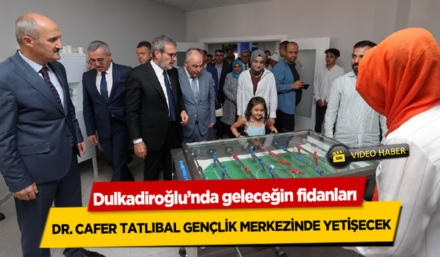 Dulkadiroğlu’nda geleceğin fidanları Dr. Cafer Tatlıbal gençlik merkezinde yetişecek