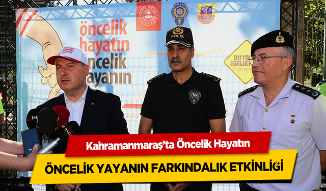 Kahramanmaraş’ta Öncelik Hayatın Öncelik Yayanın Farkındalık Etkinliği