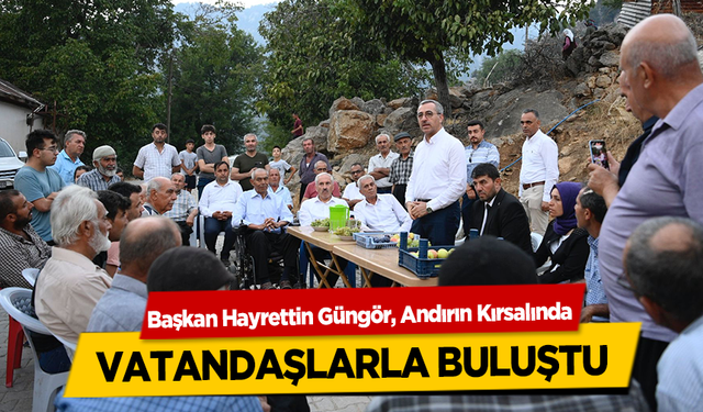 Başkan Hayrettin Güngör, Andırın Kırsalında Vatandaşlarla Buluştu