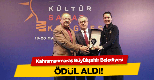 Kahramanmaraş Büyükşehir Belediyesi ödül aldı!