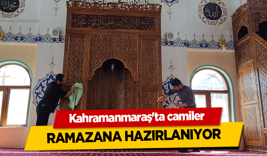 Kahramanmaraş'ta camiler Ramazana hazırlanıyor