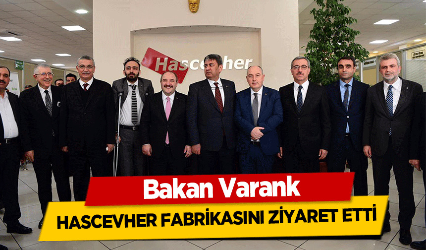 Bakan Varank, Hascevher fabrikasını ziyaret etti