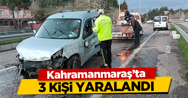 Kahramanmaraş'ta kaza! 3 kişi yaralandı