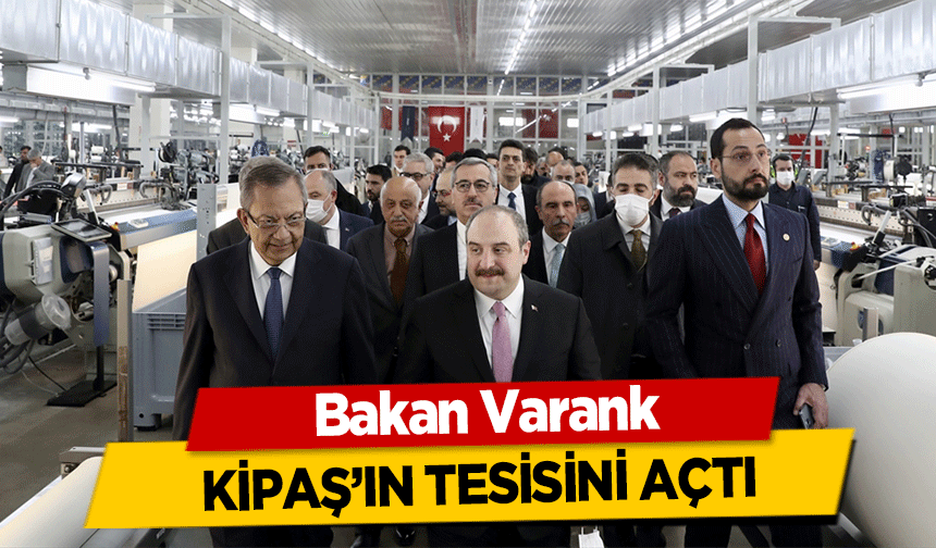 Bakan Varank, Kipaş’ın tesisini açtı