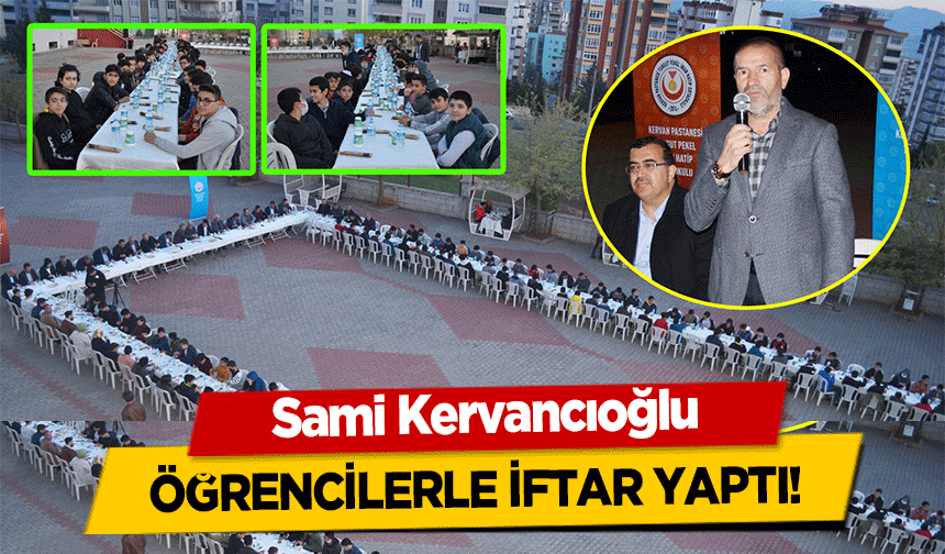 Sami Kervancıoğlu öğrencilerle iftar yaptı!