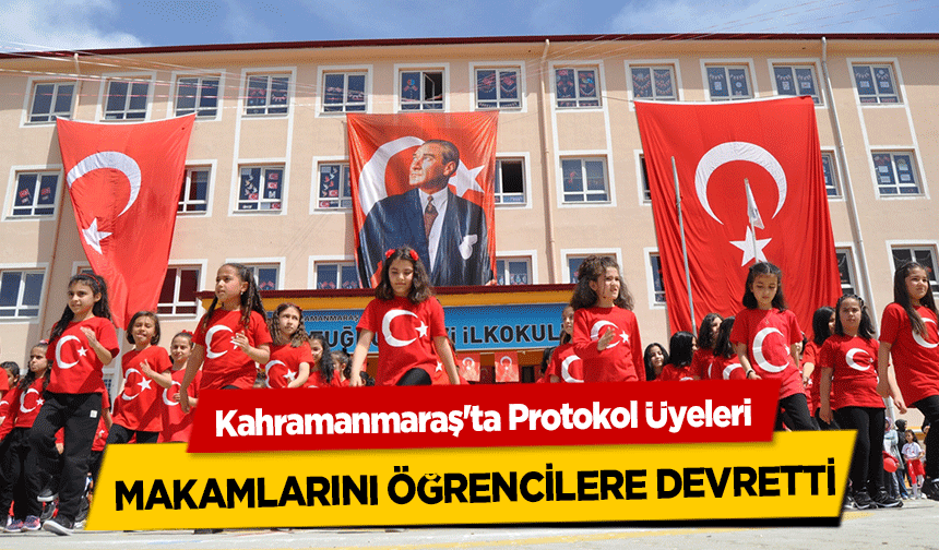 Kahramanmaraş'ta Protokol Üyeleri makamlarını öğrencilere devretti